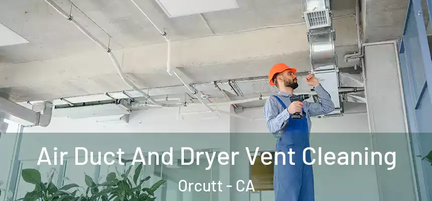  Air Duct And Dryer Vent Cleaning Orcutt - CA