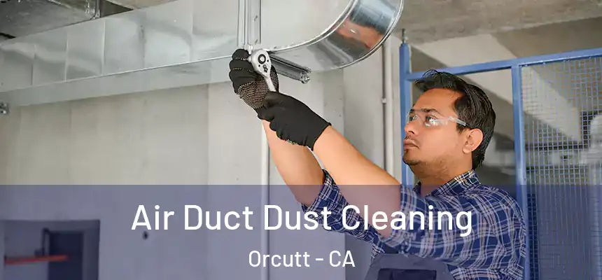  Air Duct Dust Cleaning Orcutt - CA