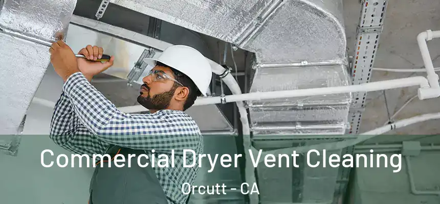 Commercial Dryer Vent Cleaning Orcutt - CA