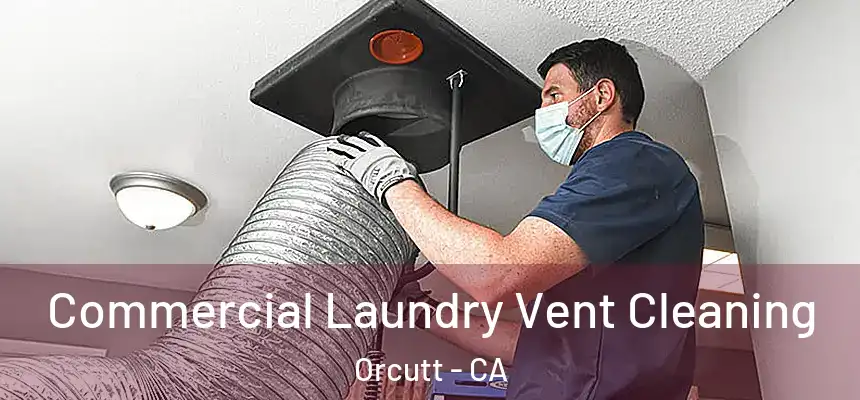  Commercial Laundry Vent Cleaning Orcutt - CA