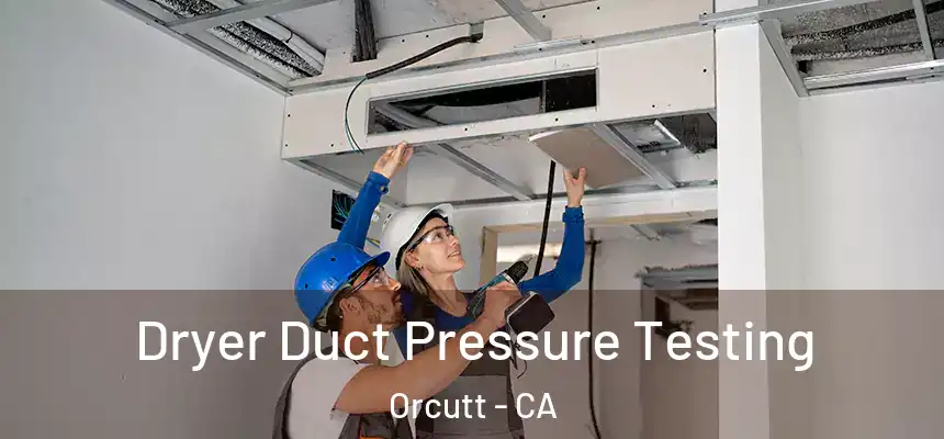  Dryer Duct Pressure Testing Orcutt - CA