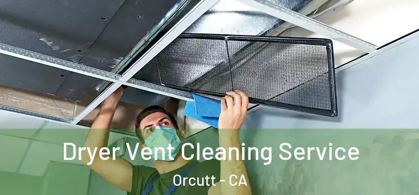  Dryer Vent Cleaning Service Orcutt - CA