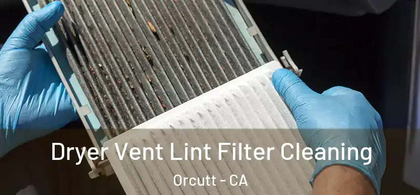  Dryer Vent Lint Filter Cleaning Orcutt - CA