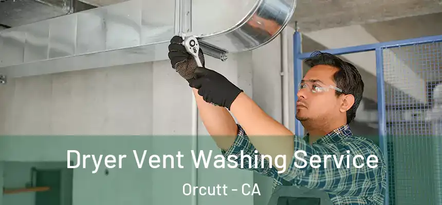  Dryer Vent Washing Service Orcutt - CA