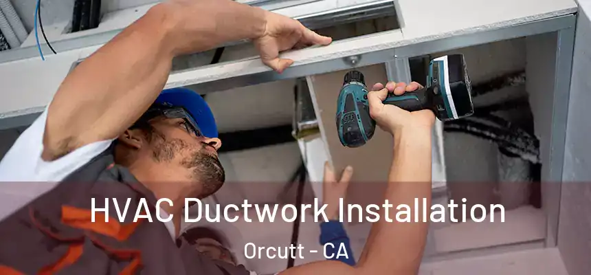  HVAC Ductwork Installation Orcutt - CA