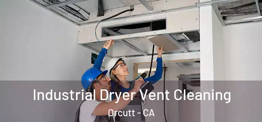 Industrial Dryer Vent Cleaning Orcutt - CA