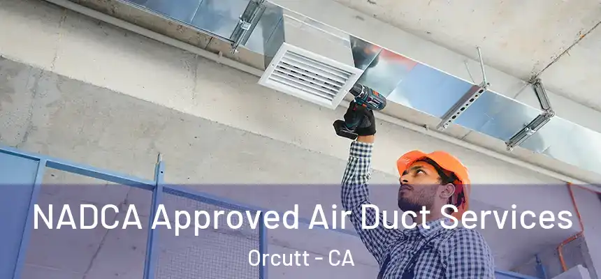  NADCA Approved Air Duct Services Orcutt - CA