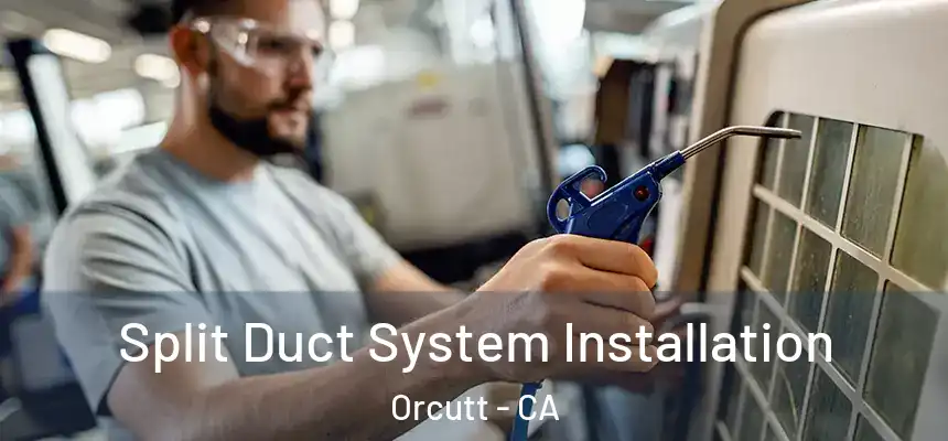 Split Duct System Installation Orcutt - CA