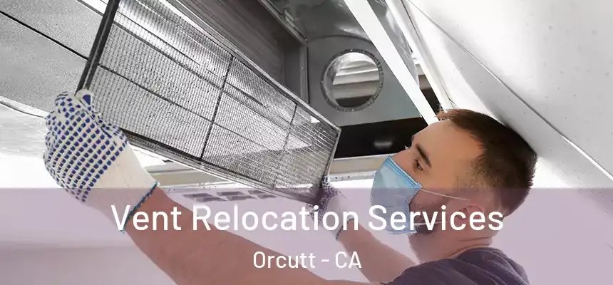  Vent Relocation Services Orcutt - CA