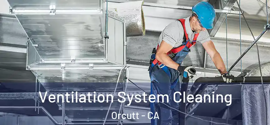  Ventilation System Cleaning Orcutt - CA